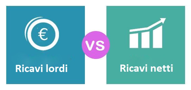 Qual'è la differenza tra ricavi lordi e ricavi netti?