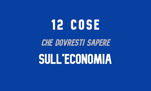 12 cose che dovresti sapere sull'economia